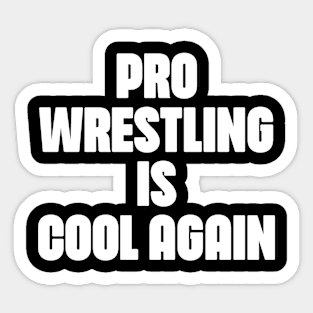 Pro Wrestling is COOL AGAIN Sticker